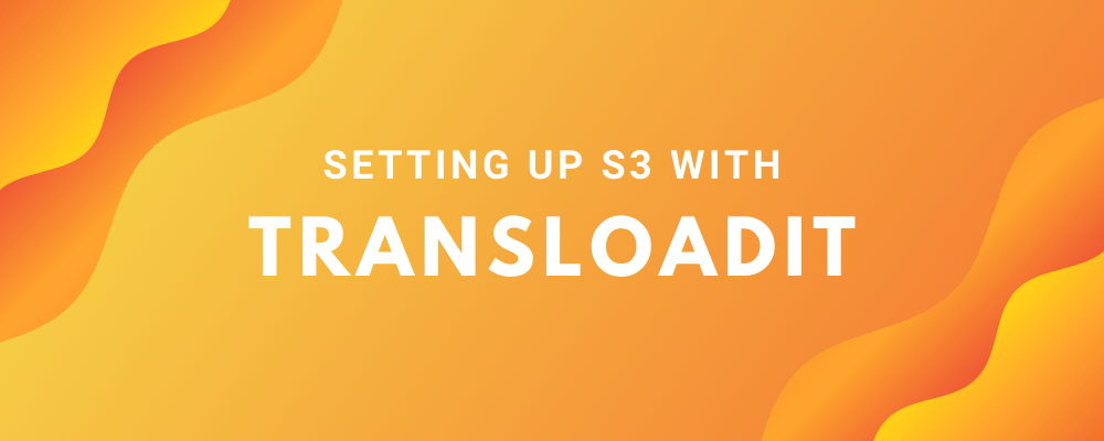 How to set up an S3 bucket to use with Transloadit